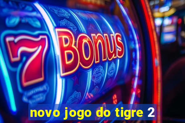 novo jogo do tigre 2